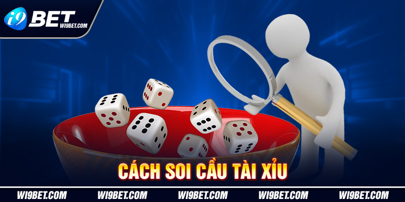 Cách Soi Cầu Tài Xỉu Tại I9BET - Bật Mí Công Thức Hiệu Quả