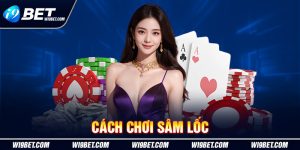 Cách Chơi Sâm Lốc - Hướng Dẫn Đơn Giản Nhất Cho Tân Thủ