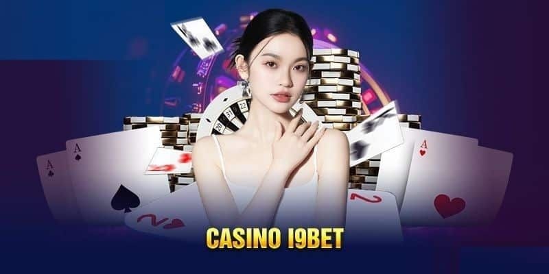 Quy trình tham gia vào sảnh chơi casino tại nhà cái I9bet đơn giản nhất 