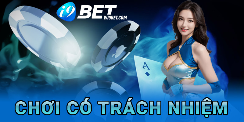 Tìm hiểu thông tin về việc chơi có trách nhiệm i9bet