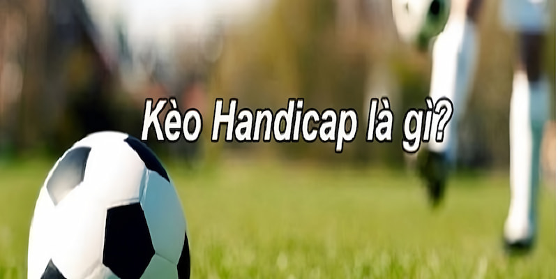 Khái quát về kèo cược chấp cho thành viên