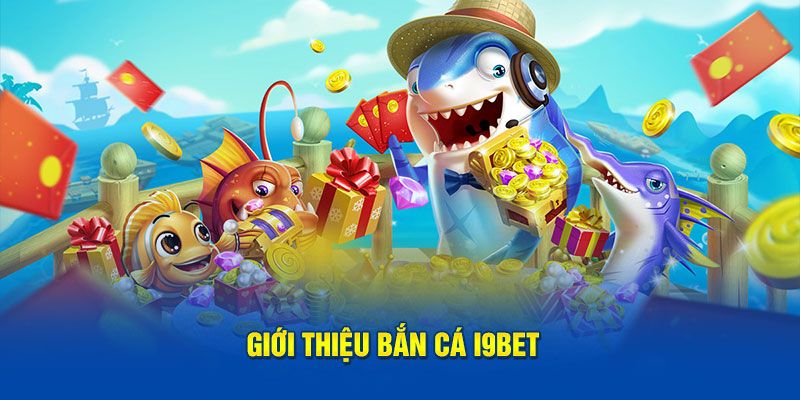 Bắn cá i9BET siêu ấn tượng 