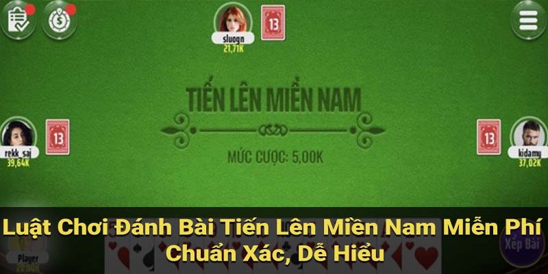 Luật Tiến Lên Miền Nam - Tưởng Không Dễ Mà Dễ Không Tưởng