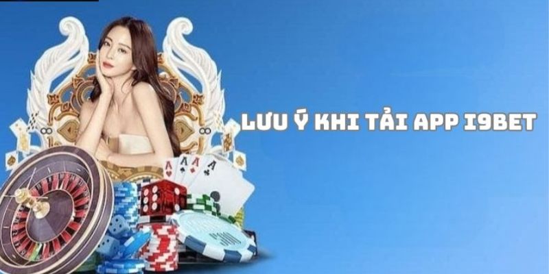 Lưu ý tải app i9BET thành công