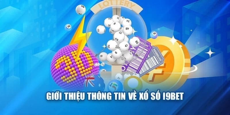 Xổ số i9bet là đơn vị uy tín được nhiều lô thủ lựa chọn